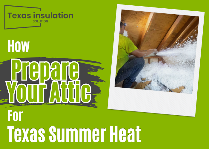 How to Prepare Your Attic for Texas Summer Heat